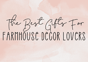 best gifts for farmhouse lovers