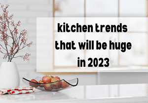 kitchen trends 2023